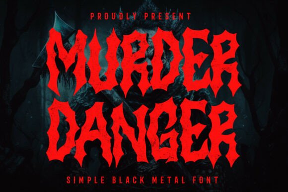 Murder Danger: The Black Metal Font for Brutal Branding